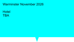 Warminster November 2026   Hotel  TBA